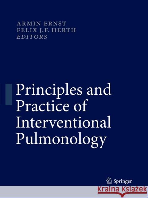 Principles and Practice of Interventional Pulmonology Armin Ernst Felix Jf Herth 9781493940677 Springer