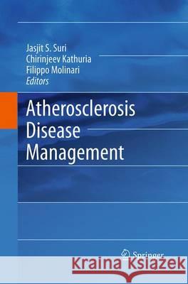 Atherosclerosis Disease Management Jasjit S. Suri Chirinjeev Kathuria Filippo Molinari 9781493940721 Springer