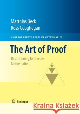 The Art of Proof: Basic Training for Deeper Mathematics Beck, Matthias 9781493940868 Springer