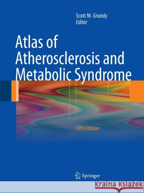 Atlas of Atherosclerosis and Metabolic Syndrome Scott M. Grundy 9781493940936 Springer
