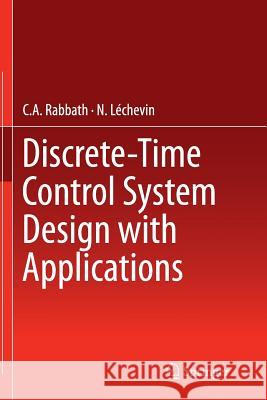 Discrete-Time Control System Design with Applications C. a. Rabbath N. Lechevin 9781493940950