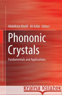 Phononic Crystals: Fundamentals and Applications Khelif, Abdelkrim 9781493941117