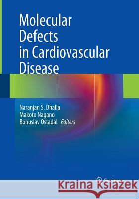 Molecular Defects in Cardiovascular Disease Naranjan S. Dhalla Makoto Nagano Bohuslav Ostadal 9781493941155