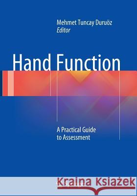Hand Function: A Practical Guide to Assessment Duruöz, Mehmet Tuncay 9781493941575