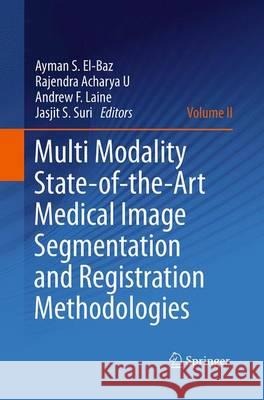 Multi Modality State-Of-The-Art Medical Image Segmentation and Registration Methodologies: Volume II El-Baz, Ayman S. 9781493941629 Springer