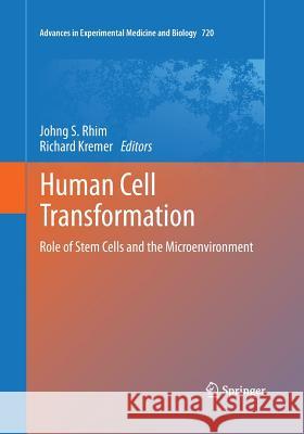 Human Cell Transformation: Role of Stem Cells and the Microenvironment Rhim, Johng S. 9781493941643