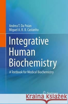 Integrative Human Biochemistry: A Textbook for Medical Biochemistry Da Poian, Andrea T. 9781493941711