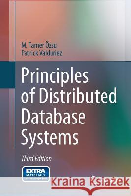 Principles of Distributed Database Systems M. Tamer Ozsu Patrick Valduriez M. Tamer Zsu 9781493941742 Springer