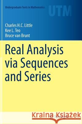 Real Analysis Via Sequences and Series Little, Charles H. C. 9781493941810 Springer