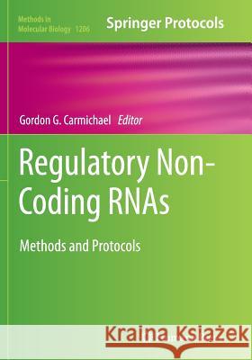 Regulatory Non-Coding Rnas: Methods and Protocols Carmichael, Gordon G. 9781493941841 Humana Press