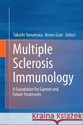 Multiple Sclerosis Immunology: A Foundation for Current and Future Treatments Yamamura, Takashi 9781493942015 Springer