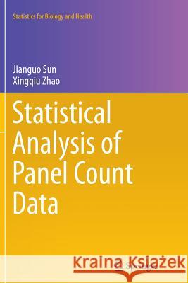 Statistical Analysis of Panel Count Data Jianguo Sun Xingqiu Zhao 9781493942077 Springer