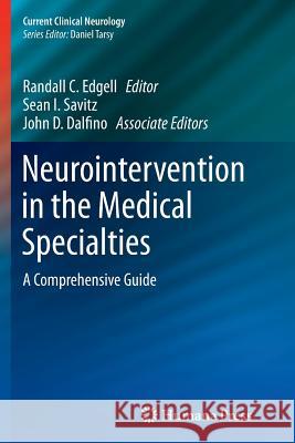 Neurointervention in the Medical Specialties: A Comprehensive Guide Edgell, Randall C. 9781493942084 Humana Press