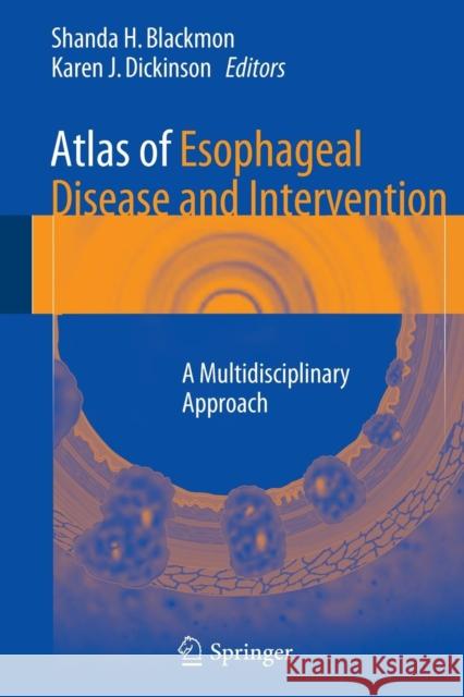 Atlas of Esophageal Disease and Intervention: A Multidisciplinary Approach Blackmon, Shanda H. 9781493942152 Springer