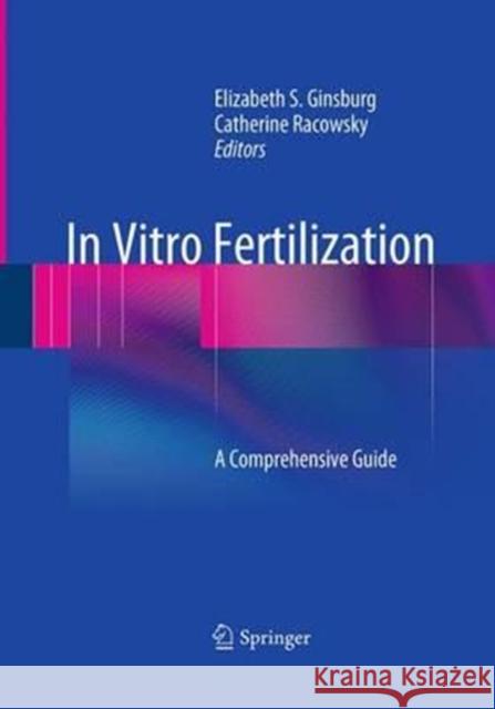 In Vitro Fertilization: A Comprehensive Guide Ginsburg, Elizabeth S. 9781493942176 Springer