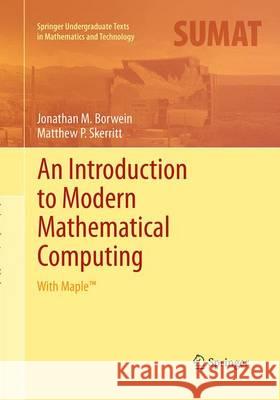 An Introduction to Modern Mathematical Computing: With Maple(tm) Borwein, Jonathan M. 9781493942459