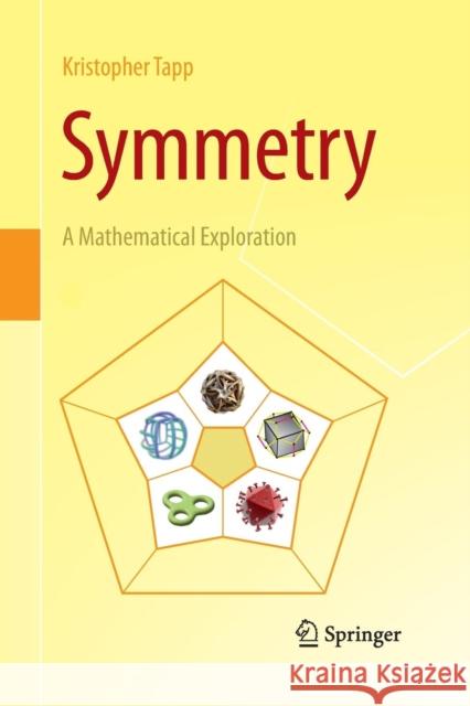 Symmetry: A Mathematical Exploration Tapp, Kristopher 9781493942473 Springer