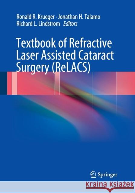 Textbook of Refractive Laser Assisted Cataract Surgery (Relacs) Krueger, Ronald R. 9781493942572 Springer