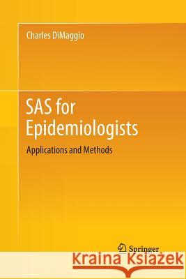 SAS for Epidemiologists: Applications and Methods Dimaggio, Charles 9781493942602
