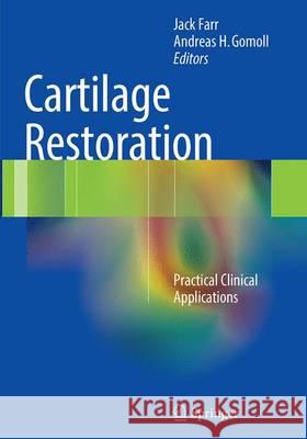 Cartilage Restoration: Practical Clinical Applications Farr, Jack 9781493942695 Springer