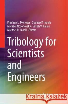 Tribology for Scientists and Engineers: From Basics to Advanced Concepts Menezes, Pradeep L. 9781493942749