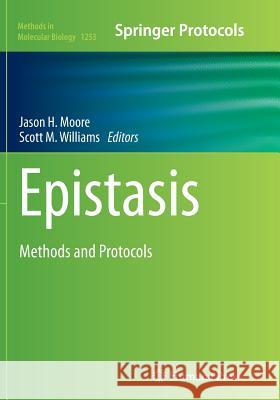 Epistasis: Methods and Protocols Moore, Jason H. 9781493942756 Humana Press
