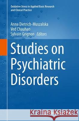 Studies on Psychiatric Disorders Anna Dietrich-Muszalska Ved Chauhan Sylvain Grignon 9781493942817