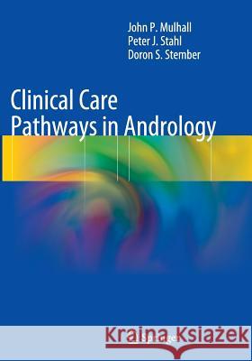 Clinical Care Pathways in Andrology John P. Mulhall Peter J. Stahl Doron S. Stember 9781493942886 Springer