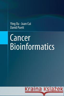 Cancer Bioinformatics Ying Xu Juan Cui David Puett 9781493943036 Springer