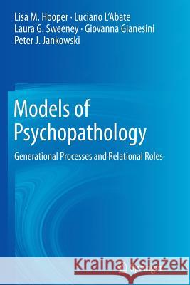 Models of Psychopathology: Generational Processes and Relational Roles Hooper, Lisa M. 9781493943074 Springer