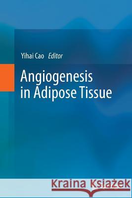 Angiogenesis in Adipose Tissue Yihai Cao 9781493943098 Springer
