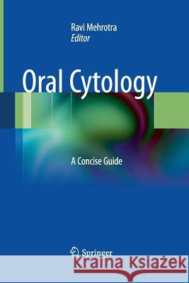 Oral Cytology: A Concise Guide Mehrotra, Ravi 9781493943234 Springer