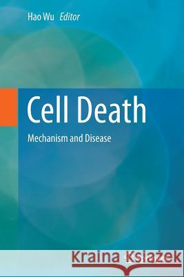 Cell Death: Mechanism and Disease Wu, Hao 9781493943258 Springer