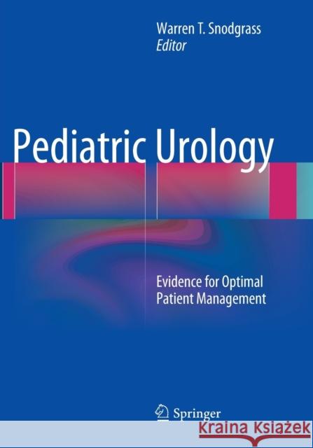 Pediatric Urology: Evidence for Optimal Patient Management Snodgrass, Warren T. 9781493943289