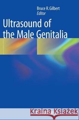 Ultrasound of the Male Genitalia Bruce R. Gilbert 9781493943302