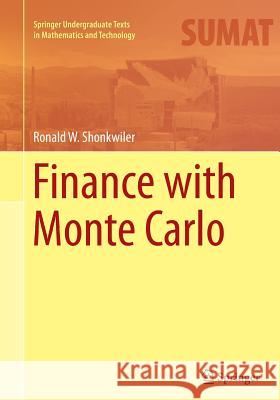 Finance with Monte Carlo Ronald W. Shonkwiler 9781493943340 Springer