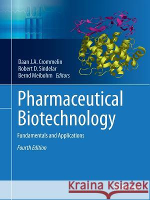 Pharmaceutical Biotechnology: Fundamentals and Applications Crommelin, Daan J. a. 9781493943395