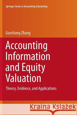 Accounting Information and Equity Valuation: Theory, Evidence, and Applications Zhang, Guochang 9781493943449 Springer