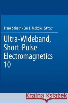 Ultra-Wideband, Short-Pulse Electromagnetics 10 Frank Sabath Eric L. Mokole 9781493943562