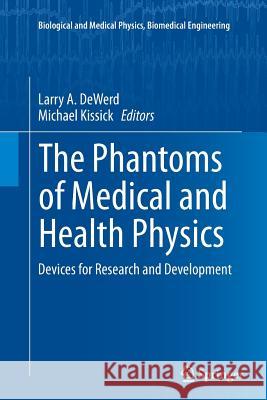 The Phantoms of Medical and Health Physics: Devices for Research and Development Dewerd, Larry A. 9781493943609 Springer