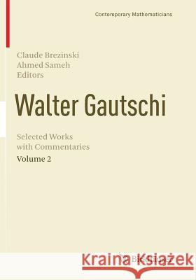 Walter Gautschi, Volume 2: Selected Works with Commentaries Brezinski, Claude 9781493943906 Birkhauser