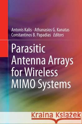 Parasitic Antenna Arrays for Wireless Mimo Systems Kalis, Antonis 9781493943920 Springer