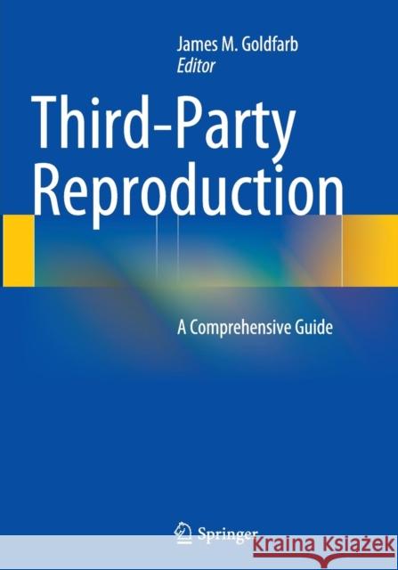 Third-Party Reproduction: A Comprehensive Guide Goldfarb, James M. 9781493944040 Springer