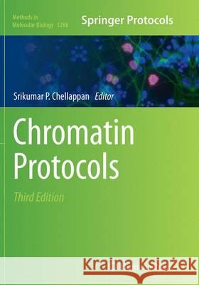 Chromatin Protocols Srikumar P. Chellappan 9781493944064 Humana Press