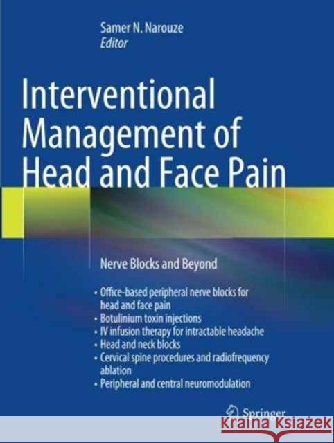 Interventional Management of Head and Face Pain: Nerve Blocks and Beyond N. Narouze, Samer 9781493944071 Springer