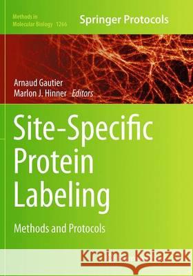 Site-Specific Protein Labeling: Methods and Protocols Gautier, Arnaud 9781493944170 Humana Press