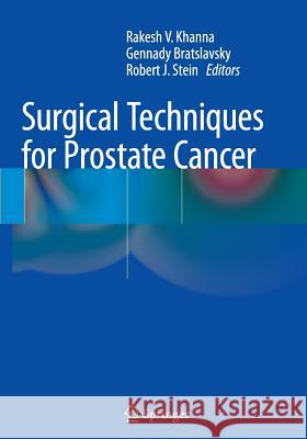 Surgical Techniques for Prostate Cancer Rakesh V. Khanna Gennady Bratslavsky Robert J. Stein 9781493944705 Springer