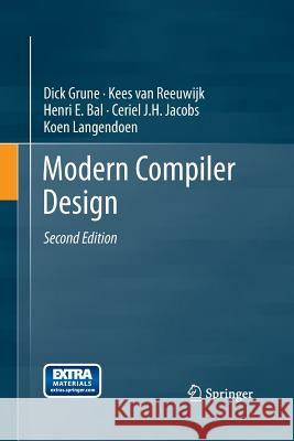 Modern Compiler Design Dick Grune Kees Va Henri E. Bal 9781493944729 Springer