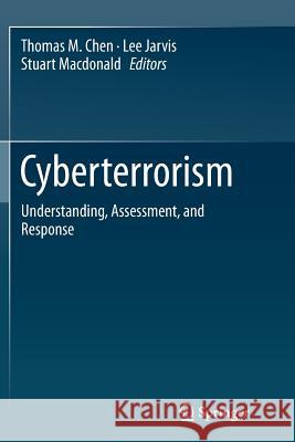 Cyberterrorism: Understanding, Assessment, and Response Chen, Thomas M. 9781493944835