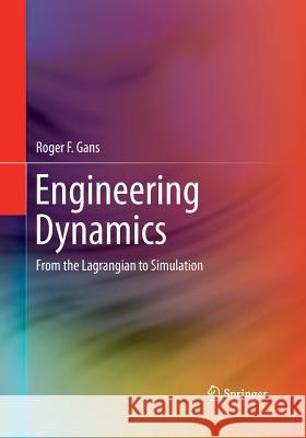Engineering Dynamics: From the Lagrangian to Simulation Gans, Roger F. 9781493944859 Springer